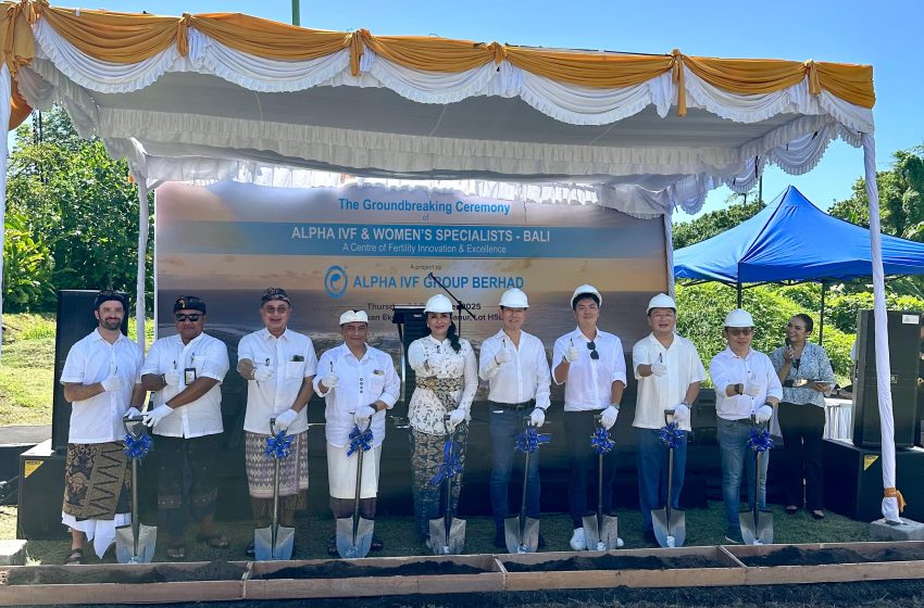  Groundbreaking Alpha IVF Women & Specialists – Bali: Layanan Fertilitas Berstandar Internasional Segera Hadir di The Sanur